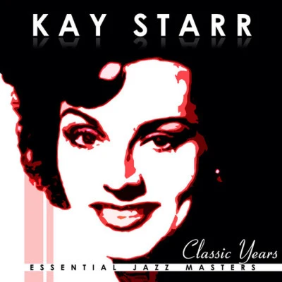 Classic Years Of Kay Starr 專輯 Kay Starr