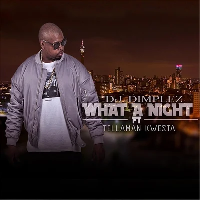 What a Night (feat. Kwesta & Tellaman) 專輯 Tellaman