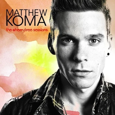 The Cherrytree Sessions 專輯 Matthew Koma