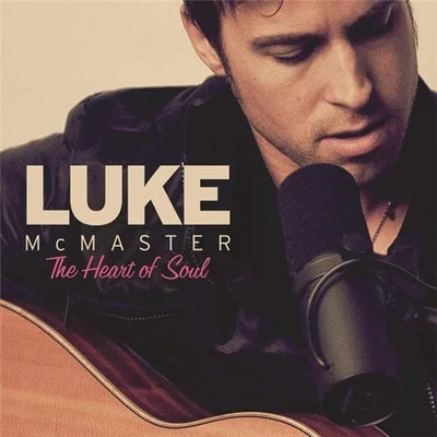 Luke McMaster The Heart Of Soul