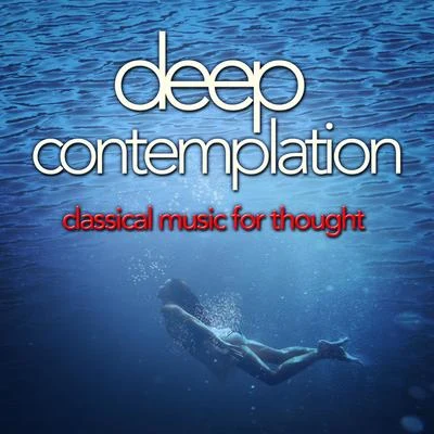 Deep Contemplation: Classical Music for Thought 專輯 James Horner/Aleksandar Dimitrijevic/Harry Gregson-Williams/Klaus Badelt/Chroma Music