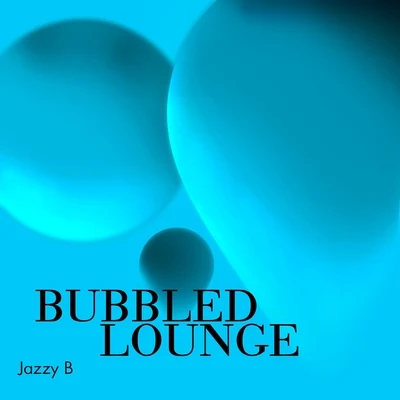 Bubbled Lounge 专辑 Jazzy B