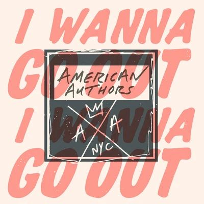 I Wanna Go Out 專輯 American Authors