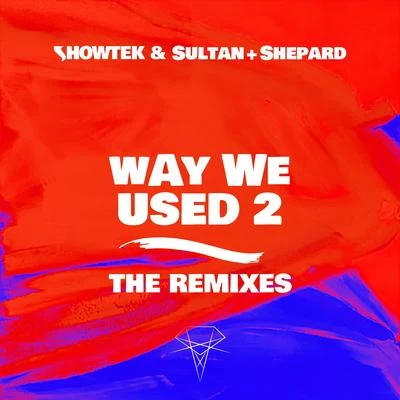 ShowtekATFCSultan & Ned Shepard Way We Used 2 (The Remixes)