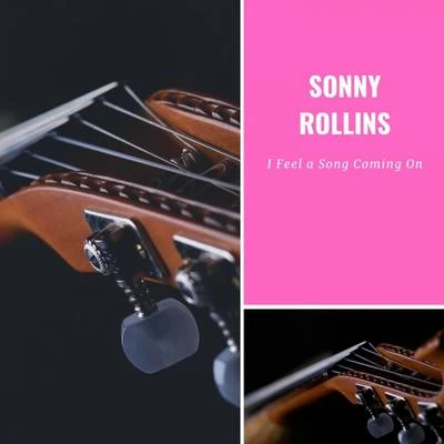 I Feel a Song Coming On 專輯 Sonny Rollins Quartet