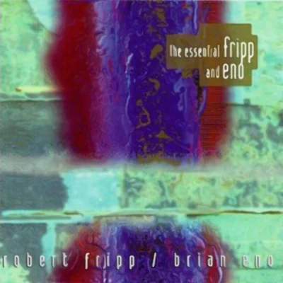 The Essential Fripp And Eno 專輯 Brian Eno/Jon Hopkins/Leo Abrahams