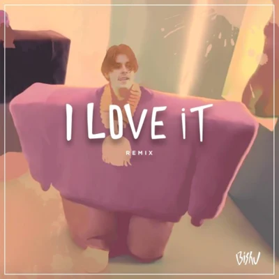 I Love It (Bishu Remix) 專輯 BISHU/RØRY