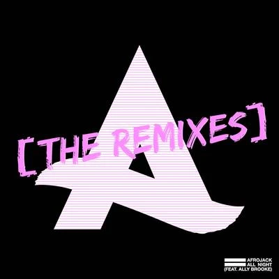 All Night (feat. Ally Brooke) [The Remixes] 專輯 Afrojack/Loui/Deepjack/Scibi/L.O.O.P