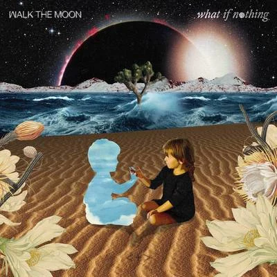 What If Nothing 專輯 WALK THE MOON/Elvis Crespo/Dank/Shekhinah/Mahama