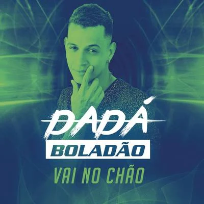 Vai no Chão 专辑 Dadá Boladão/MC Fioti