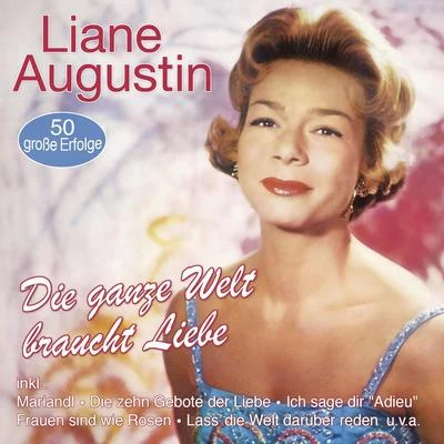 Rudolf KreuzbergerLiane Augustin Die ganze Welt braucht Liebe - 50 große Erfolge