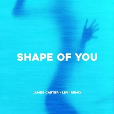 Shape Of You (James Carter x Levi Remix) 專輯 James Carter