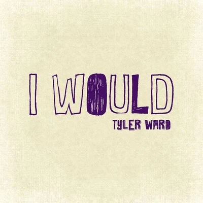 I Would 專輯 Tyler Ward