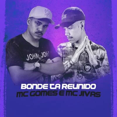 Bonde Ta Reunido 专辑 MC Gomes