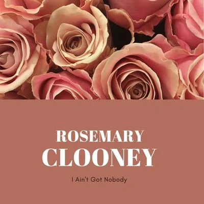 Rosemary ClooneyBerlinBetty Clooney I Aint Got Nobody