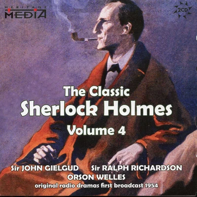 DOYLE, A.C.: Classic Sherlock Holmes (The), Vol. 4 (Gielgud, Richardson, Welles) 专辑 Ralph Richardson/John Gielgud