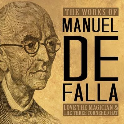 The Works of Manuel de Falla: Love the Magician & The Three Cornered Hat 专辑 Eteri Lamoris, Eduardo Grossenstein/Manuel de Falla