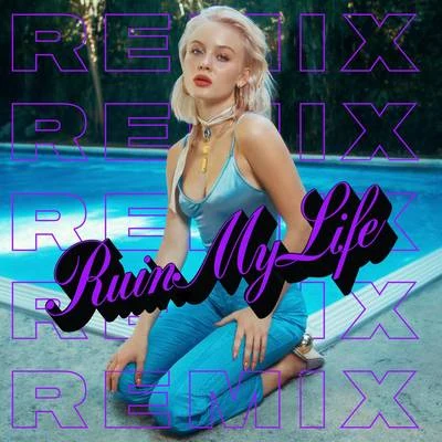 Ruin My Life (Remixes) 專輯 Cvdb/Zara Larsson