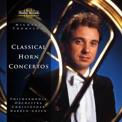 Classical Horn Concertos 专辑 Bournemouth Sinfonietta/Michael Thompson