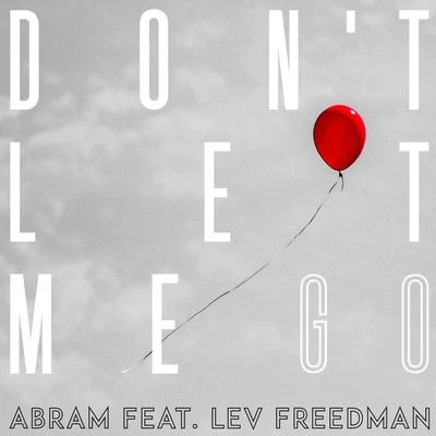 Dont Let Me Go (feat. Lev Freedman) 專輯 Abram