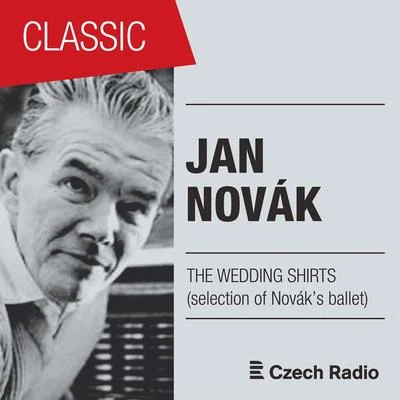 Jan Novák: The Wedding Shirts 專輯 Břetislav Bakala/František Rösler/Josef Válka/Brno Radio Symphony Orchestra/Moravan Academic Singing Association