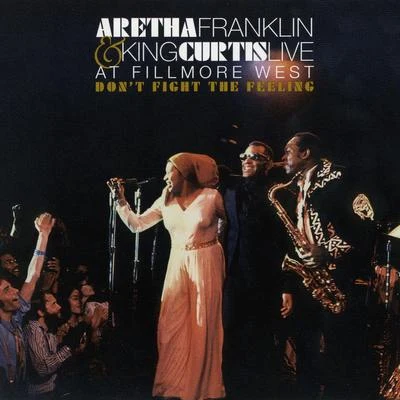 King CurtisFRIDAYtyler Dont Fight the Feeling - the Complete Aretha Franklin & King Curtis Live at Fillmore West