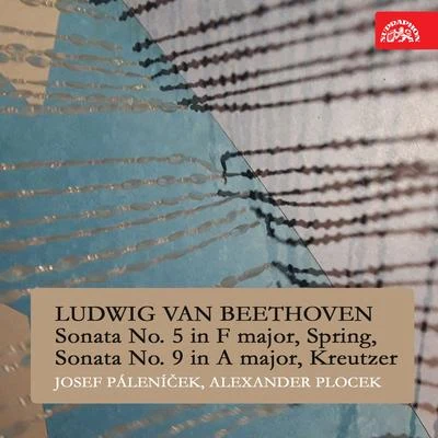 Beethoven: Sonata No. 5 in F major, Spring, Sonata No. 9 in A major, Kreutzer 專輯 Alexander Plocek