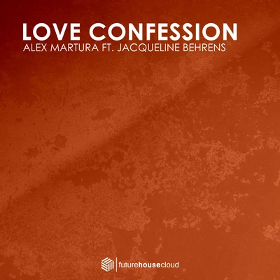 Love Confession (feat. Jacqueline Behrens) 专辑 Janis/Justin S./SLTRY/Alex Martura/BKID