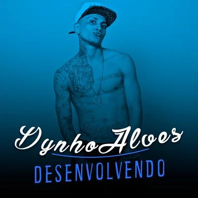 Desenvolvendo 专辑 Dynho Alves/DJ LEOZINHO MPC