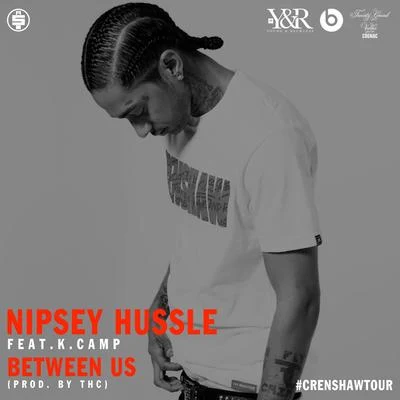 Nipsey HussleYGMaroon 5 Between Us (feat. K. Camp)