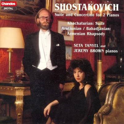 SHOSTAKOVICH, D.: Suite, Op. 6KHACHATURIAN, A.I.: GayaneBABADJANIAN, A.H.: Armenian Rhapsody (Tanyel, Brown) 专辑 Seta Tanyel