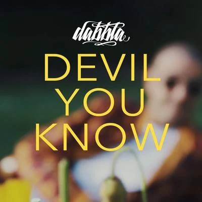 Dabbla Devil You Know