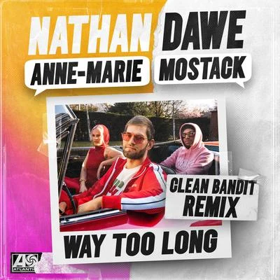 Way Too Long (feat. Anne-Marie & MoStack) [Clean Bandit Remix] 專輯 Melissa Steel/Nathan Dawe