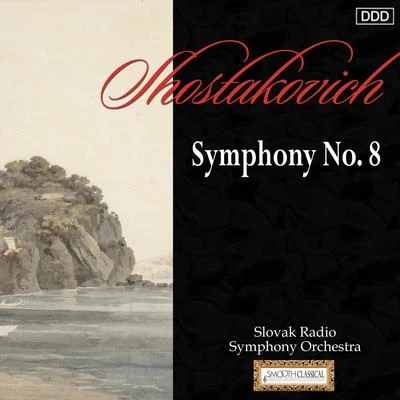 Shostakovich: Symphony No. 8 專輯 Ladislav Slovak/Slovenský Filharmonický Zbor/Slovak Radio Symphony Orchestra