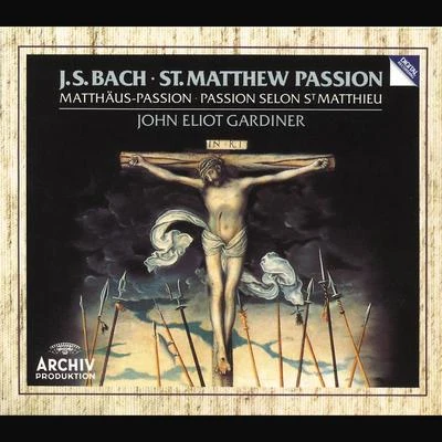 Bach, J.S.: St. Matthew Passion, BWV 244 专辑 The Monteverdi Choir/John Eliot Gardiner/English Baroque Soloists