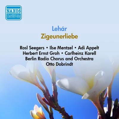 Hanns Udo MullerOtto DobrindtGerhard HüschFrieder WeissmannBerlin State Opera OrchestraGiuseppe VerdiBruno Seidler-WinklerOpera Orchestra and Chorus LEHAR, F.: Zigeunerliebe (Groh, Seegers, Dobrindt) (1950)