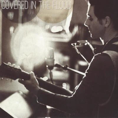 Covered in the Flood 專輯 Ruston Kelly/Chris Carrabba