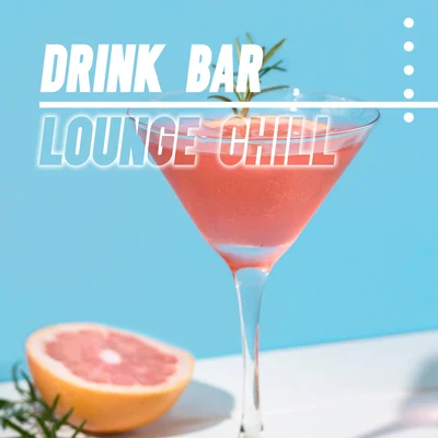 The Chillout PlayersChillout Music Masters Drink Bar Lounge Chill – Beach Bar Music, Holiday 2021, Amazing Sunny Time