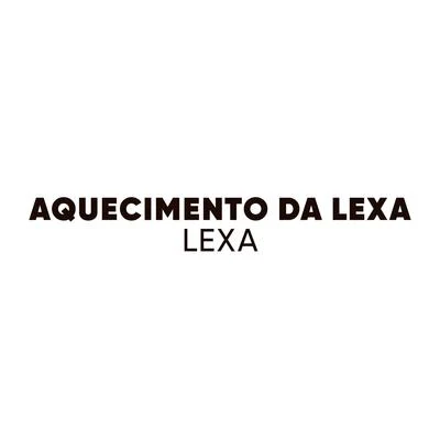 LexaJS o Mão de Ouro Aquecimento da Lexa