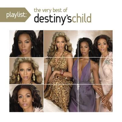 Playlist: The Very Best Of Destiny&#x27;s Child 专辑 Beyoncé Knowles/Destiny's Child