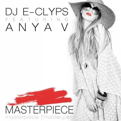 Masterpiece (feat. Anya V) 專輯 DJ E-Clyps