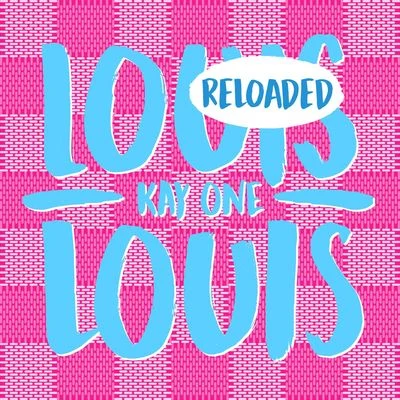 Louis Louis Reloaded 專輯 23/Kay One