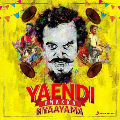 Yaendi Unakku Nyaayama 专辑 Anthony Daasan/Santhosh Narayanan/Vivek - Mervin/Santhosh Dhayanidhi/Leon James