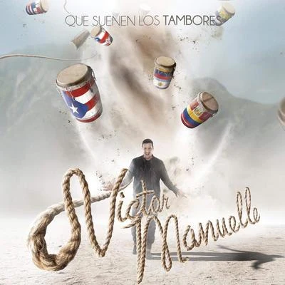 Que Suenen los Tambores 专辑 Victor Manuelle