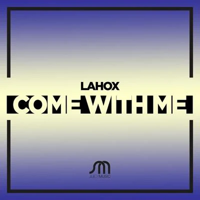 Come With Me 專輯 Lahox/Deorro/Chris Melin/Loudan/Sevag