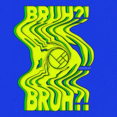 BRUH?! 專輯 heRobust/SSJIRO