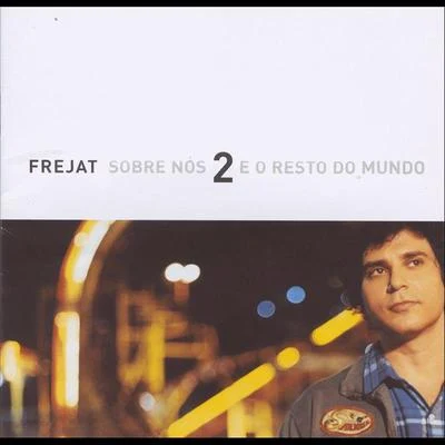 Sobre Nós Dois e o Resto do Mundo 专辑 Frejat/Jetlag Music/Malifoo