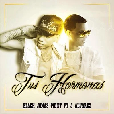 Tus Hormonas (feat. J Alvarez) 專輯 Black Jonas Point/Nino Freestyle