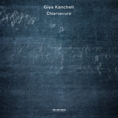 Giya Kancheli: Chiaroscuro 專輯 Gidon Kremer