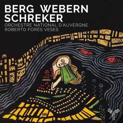 Berg, Webern, Schreker 專輯 Camille Berthollet/Julie Berthollet/Roberto Fores Veses/Orchestre dAuvergne